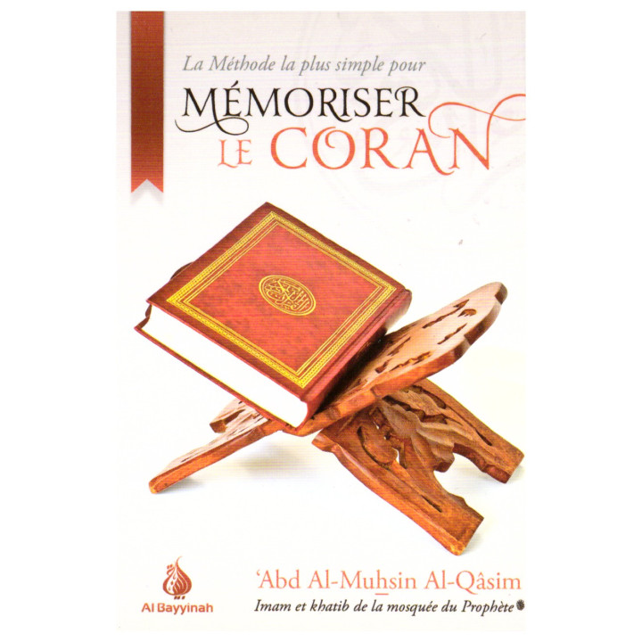 La méthode la plus simple pour mémoriser le coran- Abd Al Muhsin Al Qasim- Edition Al Bayyinah