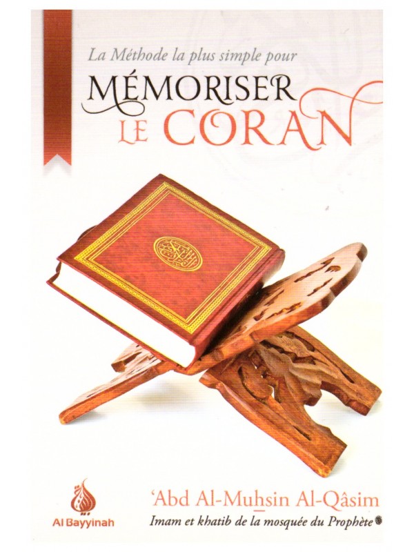 La méthode la plus simple pour mémoriser le coran- Abd Al Muhsin Al Qasim- Edition Al Bayyinah