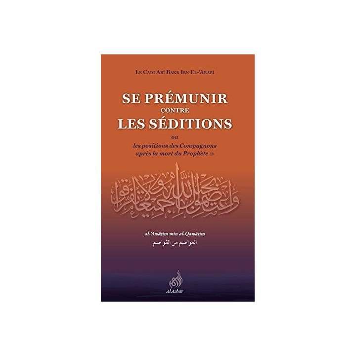 Se prémunir contre les séditions- Abi Bakr Ibn El Arabi - Edition Al Azhar