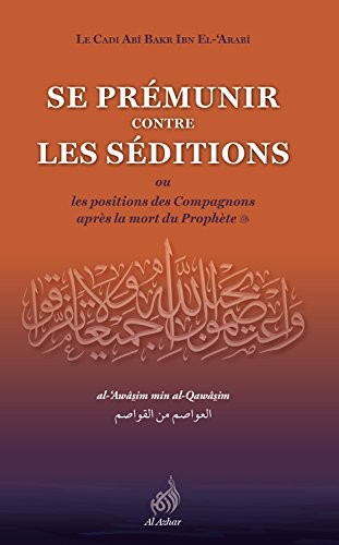 Se prémunir contre les séditions- Abi Bakr Ibn El Arabi - Edition Al Azhar