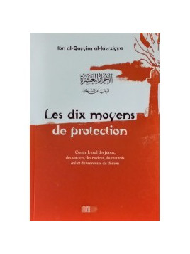 Les dix moyens de protection - Ibn Qayyim Al Jawziyya - Edition La Ruche