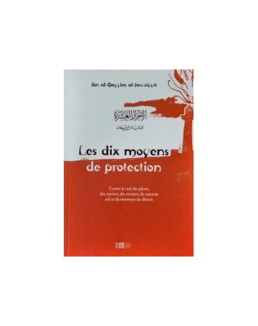 Les dix moyens de protection - Ibn Qayyim Al Jawziyya - Edition La Ruche
