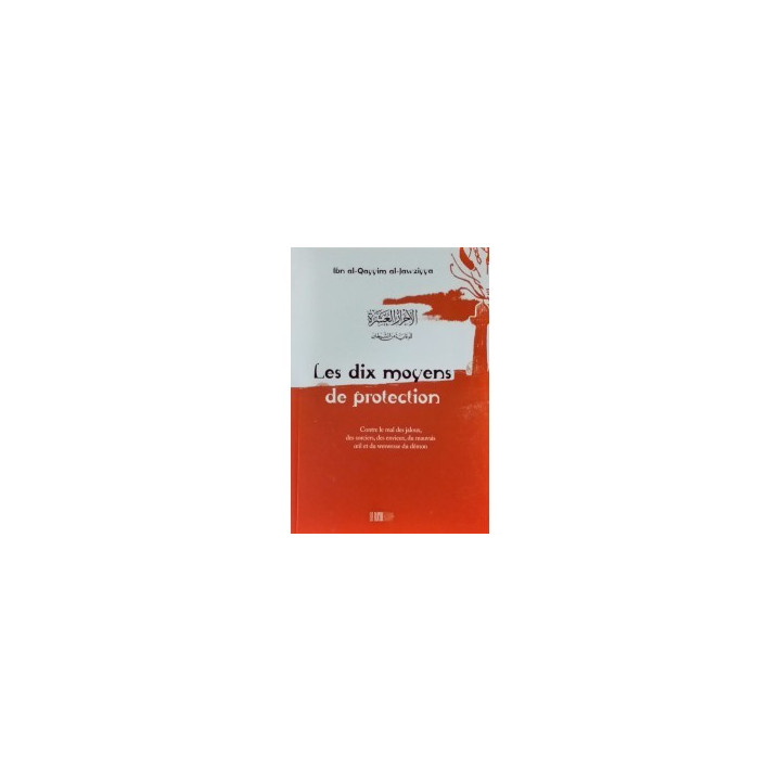 Les dix moyens de protection - Ibn Qayyim Al Jawziyya - Edition La Ruche