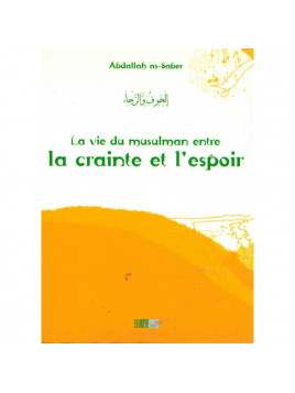 La vie du musulman entre la crainte et l'espoir - Abdallah as-Saber - Edition La Ruche