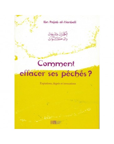 Comment effacer ses péchés ? - Ibn Rajab al-Hanbali - Edition La Ruche