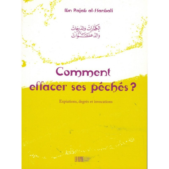 Comment effacer ses péchés ? - Ibn Rajab al-Hanbali - Edition La Ruche