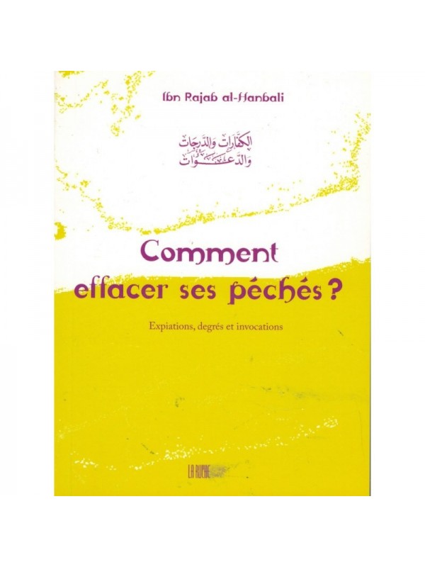 Comment effacer ses péchés ? - Ibn Rajab al-Hanbali - Edition La Ruche