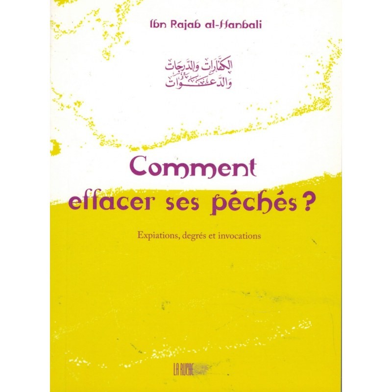 Comment effacer ses péchés ? - Ibn Rajab al-Hanbali - Edition La Ruche
