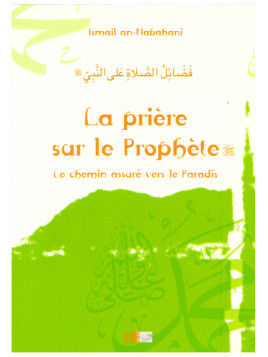 La prière sur le prophète - Ismail an-Nabahani - Edition La Ruche