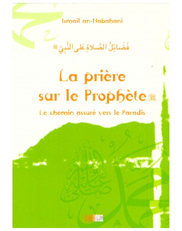 La prière sur le prophète - Ismail an-Nabahani - Edition La Ruche