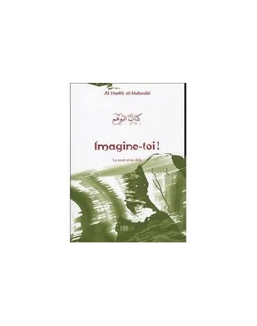 Imagine-toi ! La mort et l'au-delà - Al Harith al-Muhasibi - Edition La Ruche