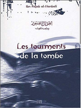 Les tourments de la tombe - Ibn Rajab al-Hanbali - Edition La Ruche