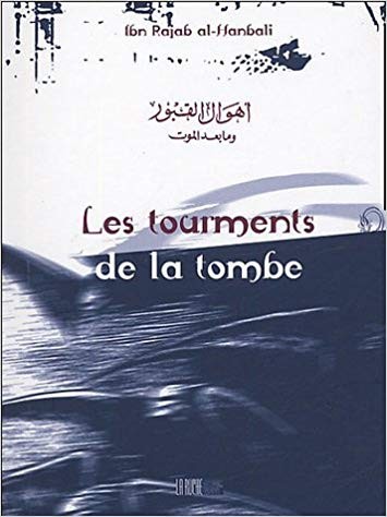 Les tourments de la tombe - Ibn Rajab al-Hanbali - Edition La Ruche