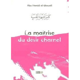 La maitrise du désir charnel - Abu Hamid al-Ghazali - Edition La Rcuhe