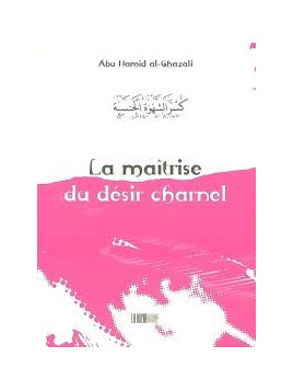 La maitrise du désir charnel - Abu Hamid al-Ghazali - Edition La Rcuhe