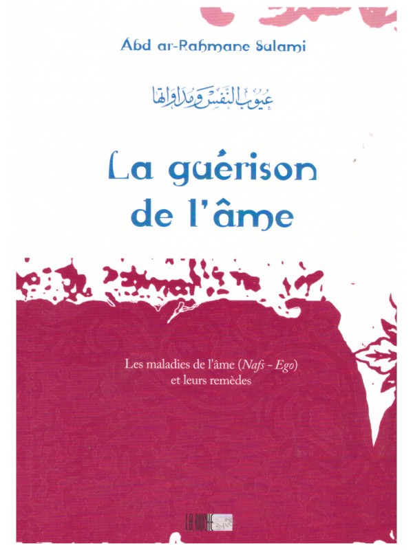 La guérison de l'âme - Abd ar-Rahmane Sulami- Edition La Ruche
