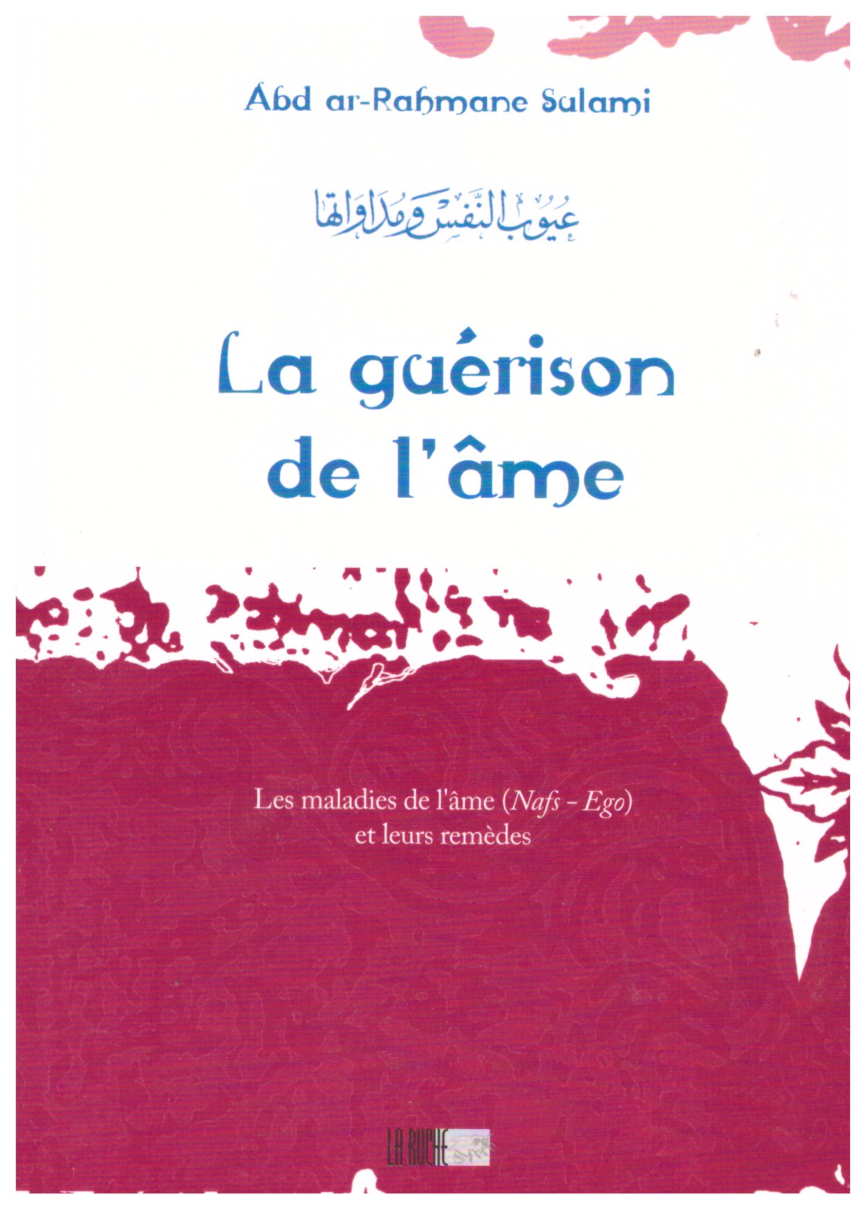 La guérison de l'âme - Abd ar-Rahmane Sulami- Edition La Ruche