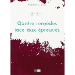 Quatre remèdes face aux épreuves - Abdallah as-Saber - Edition La Ruche
