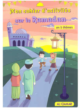 Mon cahier d'activités dur le Ramadan - Edition Al Qamar