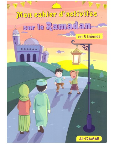 Mon cahier d'activités dur le Ramadan - Edition Al Qamar
