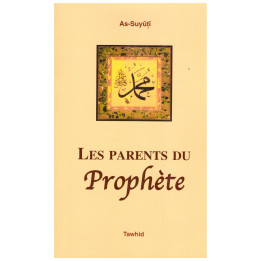 Les parents du Prophète - As Suyuti- Edition Tawhid