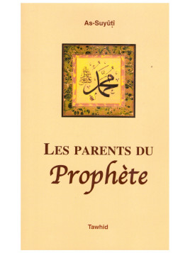Les parents du Prophète - As Suyuti- Edition Tawhid