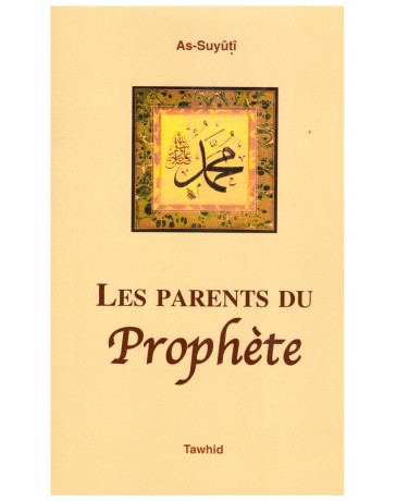 Les parents du Prophète - As Suyuti- Edition Tawhid