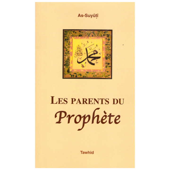 Les parents du Prophète - As Suyuti- Edition Tawhid