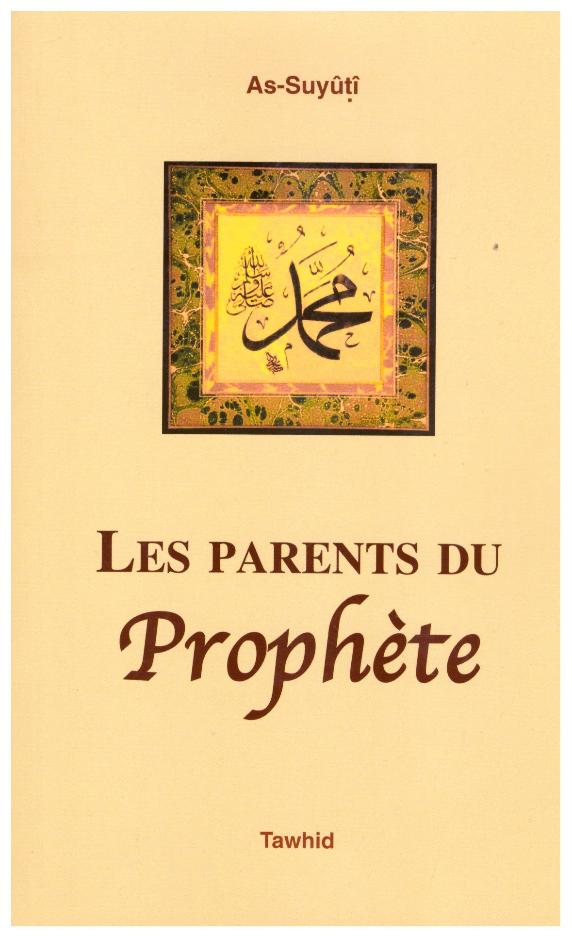 Les parents du Prophète - As Suyuti- Edition Tawhid