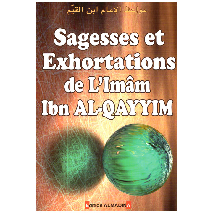 Sagesses et exhortations- l'imam Ibn Al-Qayyim - Edition Al madina