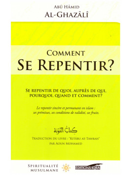 Comment se repentir? - Abu Hamid Al Ghazali- Edition Iqra