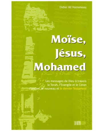 Moïse, Jésus, Mohammed - Didier Ali Hamoneau - Editon La ruche