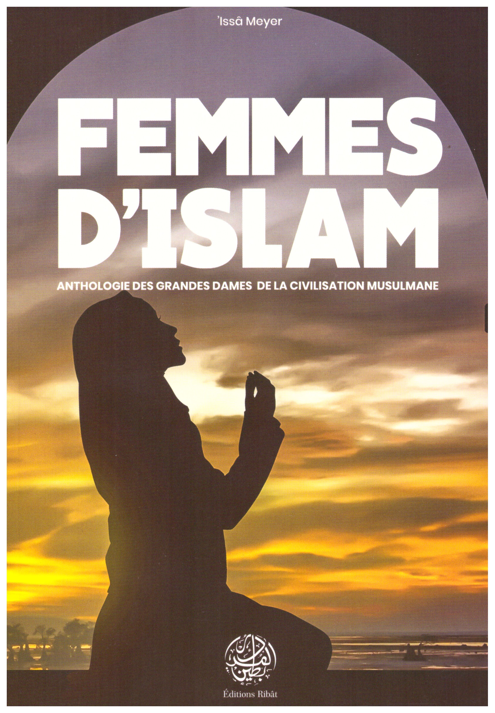 Femmes d'islam - Issa Meyer - Edition Ribat