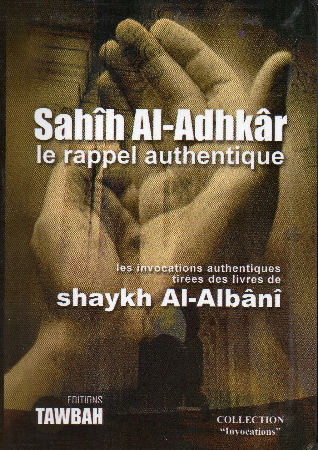 Sahîh Al-Adhkâr - le rappel authentique