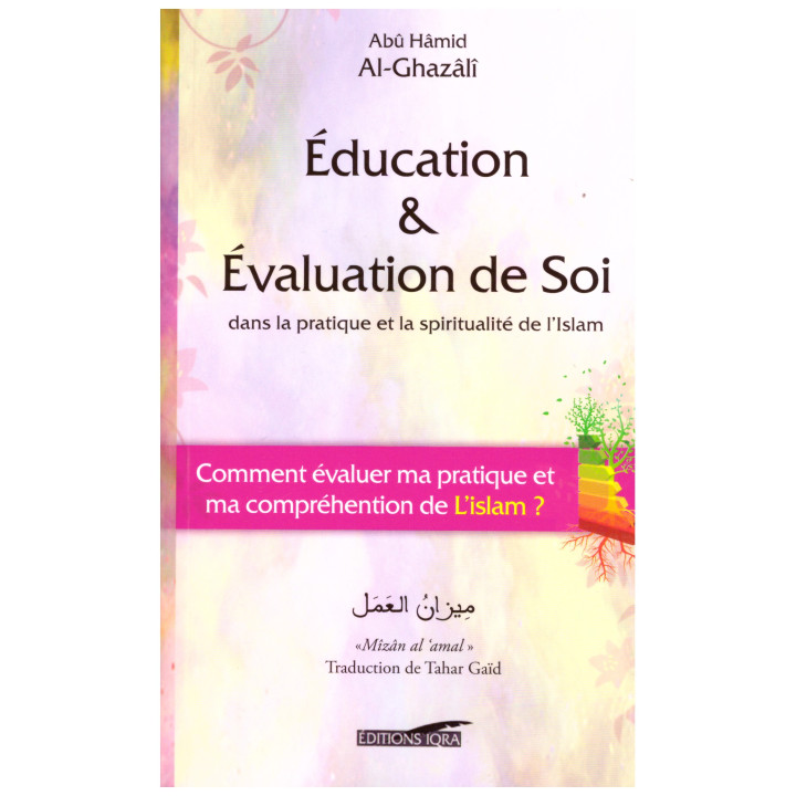 Education & évaluation de soi - Abu Hamid Al Ghazali - Editions Iqra