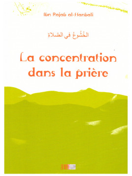 La concentration dans la prière - Ibn Rajab Al Hanbali - Edition La Ruche