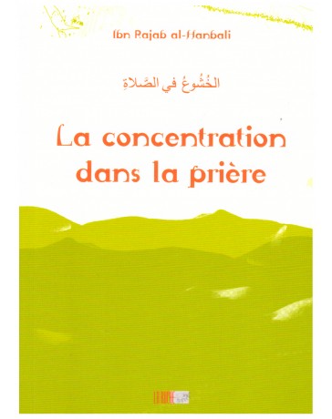 La concentration dans la prière - Ibn Rajab Al Hanbali - Edition La Ruche