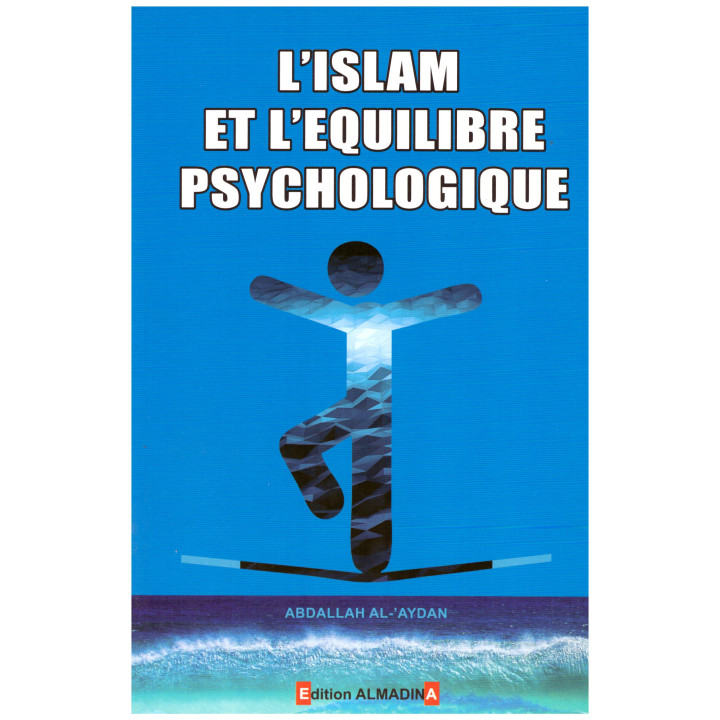 L'islam et l'équilibre psychologique - Abdallah Al Aydan - Edition Al madina