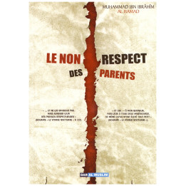 Le non respect des parents- M. Ibn Ibrahim Al Hamad - Edition Dar al muslim