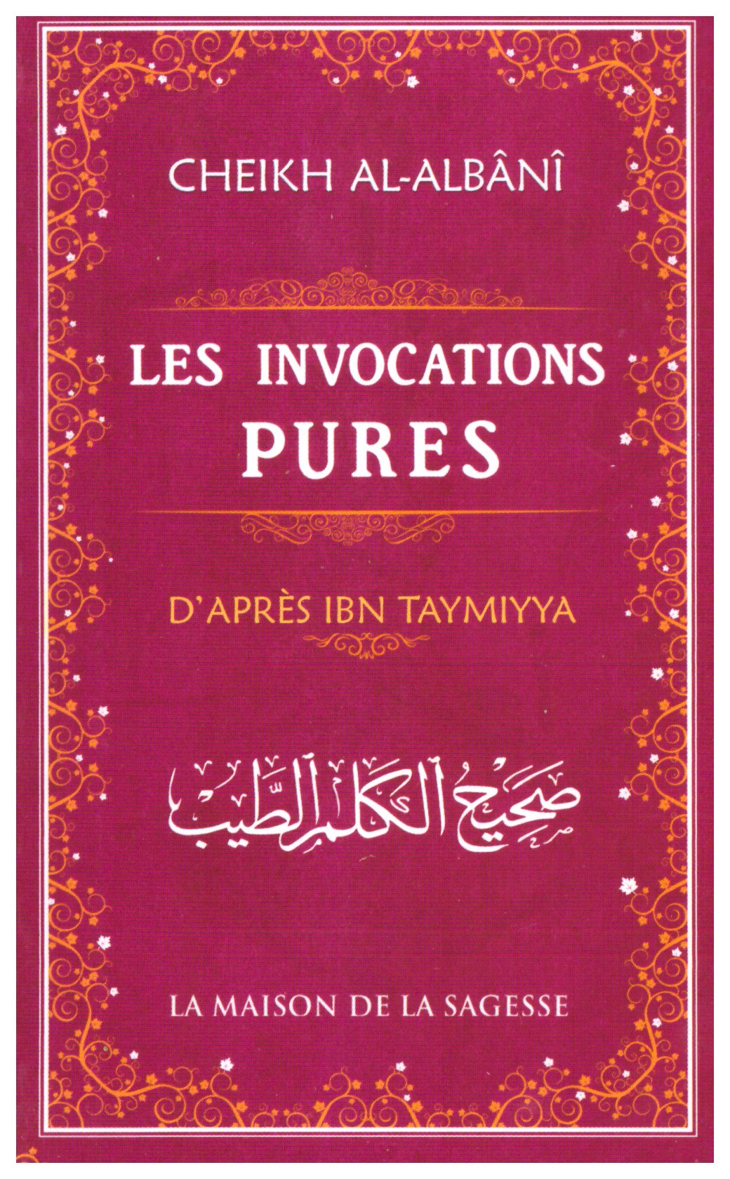 Les invocations pures - Cheikh Al Albani - Edition La maison de la sagesse