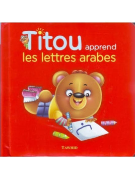 Titou apprend les lettres arabes -S. Andalouci Z. Muhammad Ali - Edition Tawhid