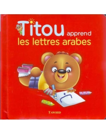 Titou apprend les lettres arabes -S. Andalouci Z. Muhammad Ali - Edition Tawhid