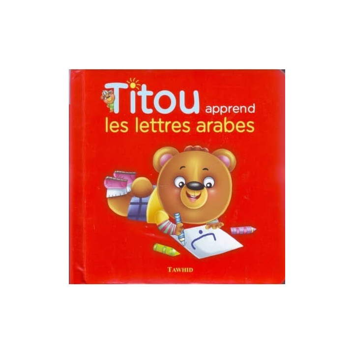 Titou apprend les lettres arabes -S. Andalouci Z. Muhammad Ali - Edition Tawhid