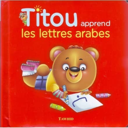 Titou apprend les lettres arabes -S. Andalouci Z. Muhammad Ali - Edition Tawhid