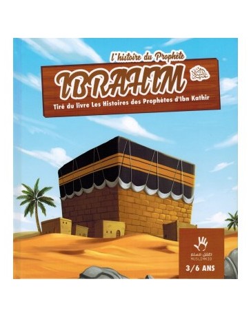 L'histoire du prophète Ibrahim 3/6 ans - Edition Muslim Kids