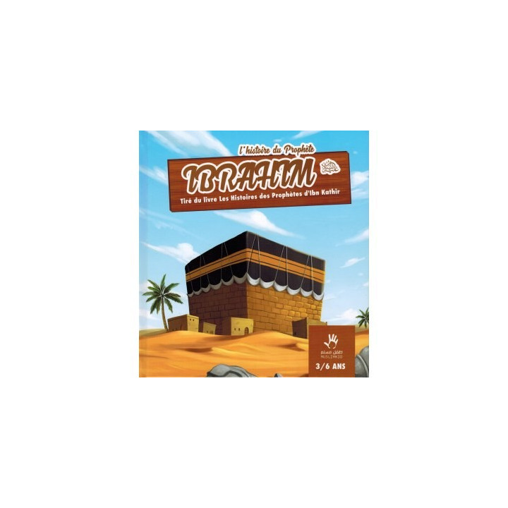 L'histoire du prophète Ibrahim 3/6 ans - Edition Muslim Kids