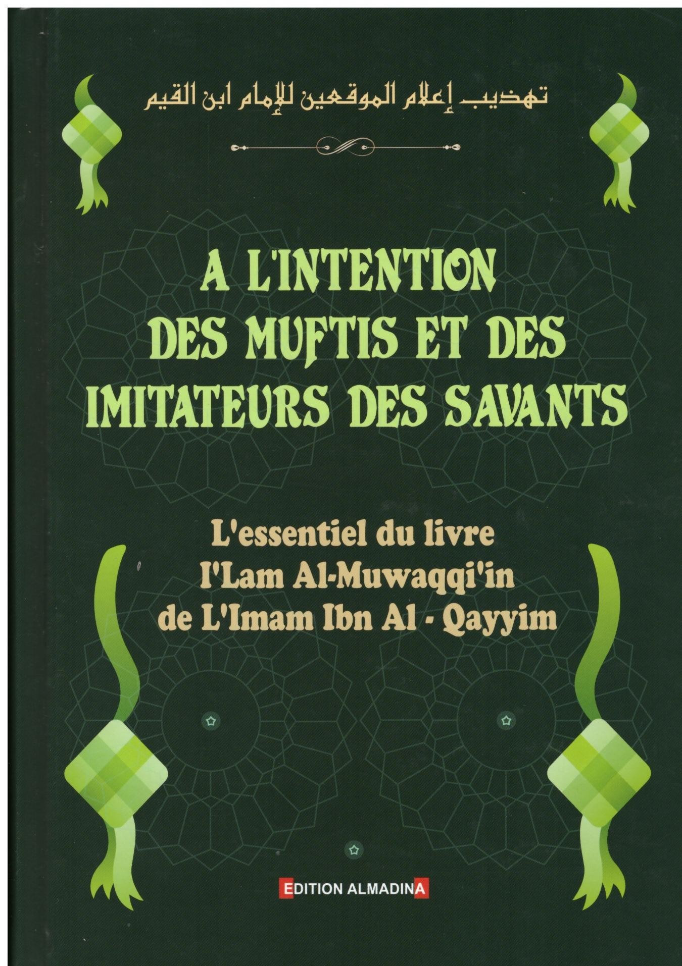 A l'intention des Muftis et des imitateurs des savants - Ibn Al Qayyim - Edition Al Madina