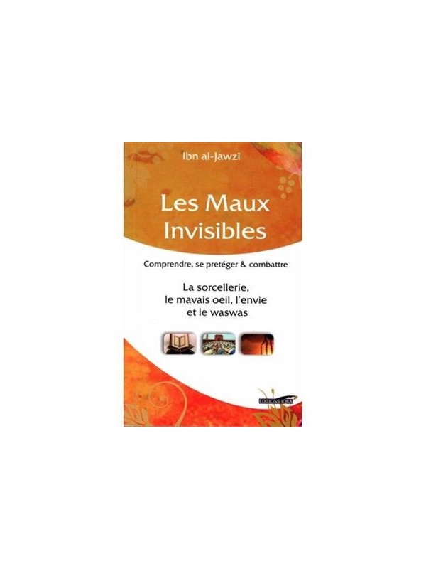Les Maux Invisibles -  Ibn al-Jawzî - Edition Iqra