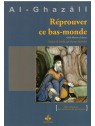 Réprouver ce bas monde - Al Ghazali - Edition Al Bouraq