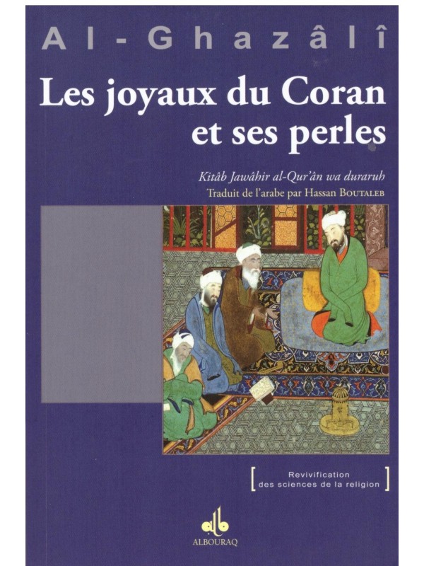 Les joyaux du Coran et ses perles - Al Ghazali - Edition Al Bouraq